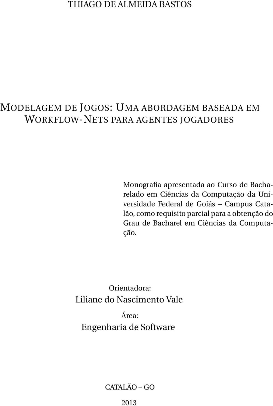 Federal de Goiás Campus Catalão, como requisito parcial para a obtenção do Grau de Bacharel em