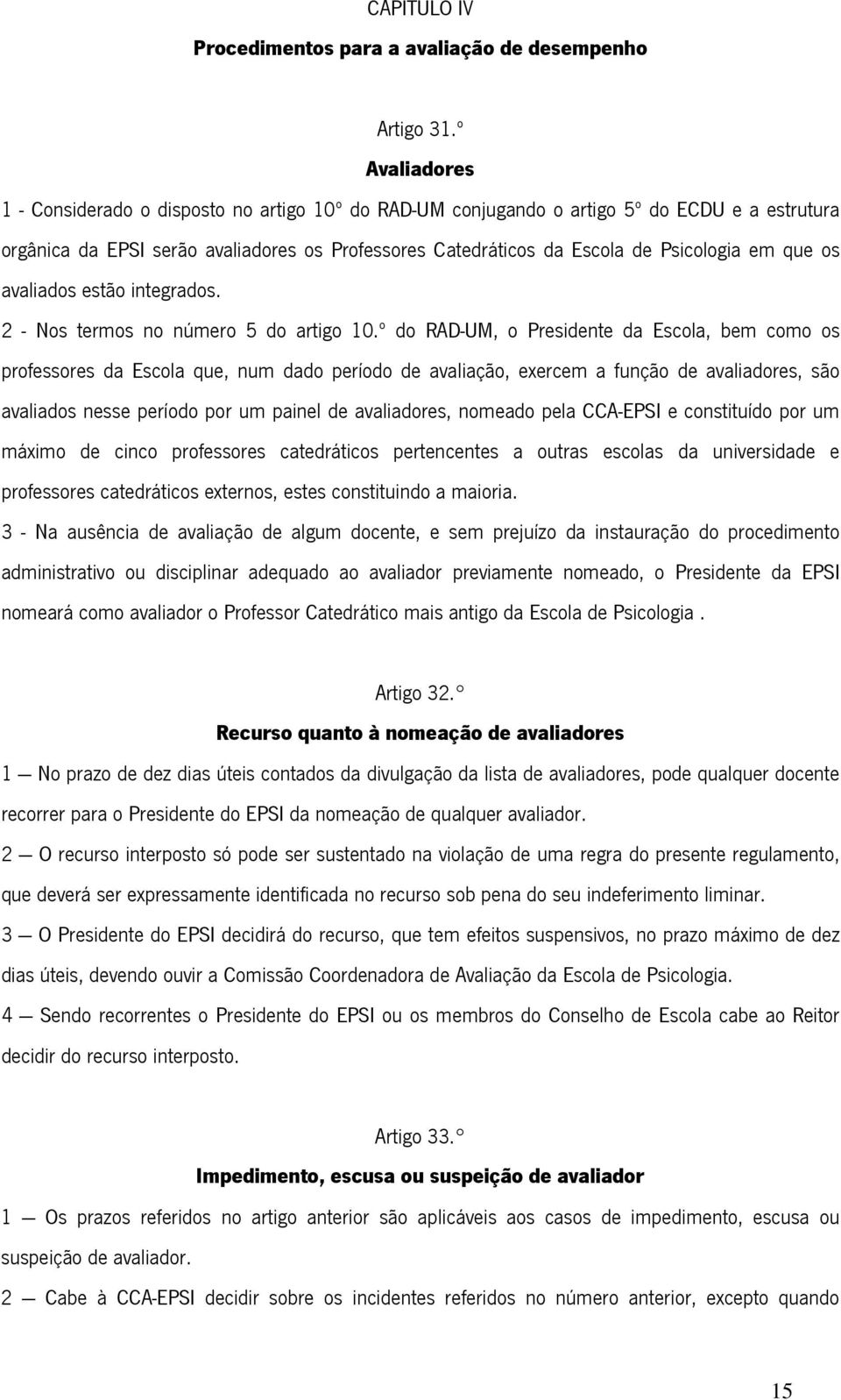 que os avaliados estão integrados. 2 - Nos termos no número 5 do artigo 10.