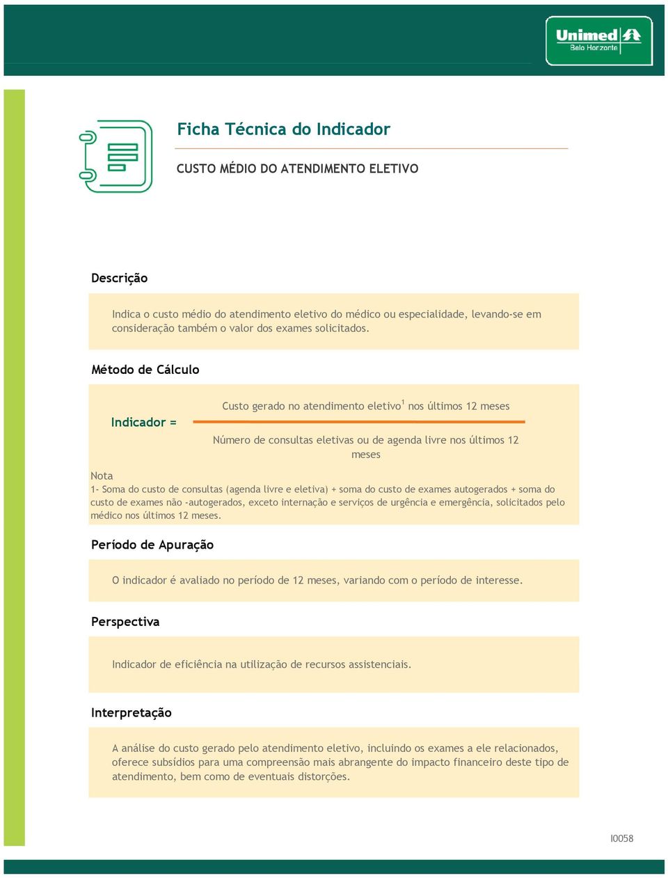 de exames autogerados + soma do custo de exames não -autogerados, exceto internação e serviços de urgência e emergência, solicitados pelo médico nos últimos 12 meses.