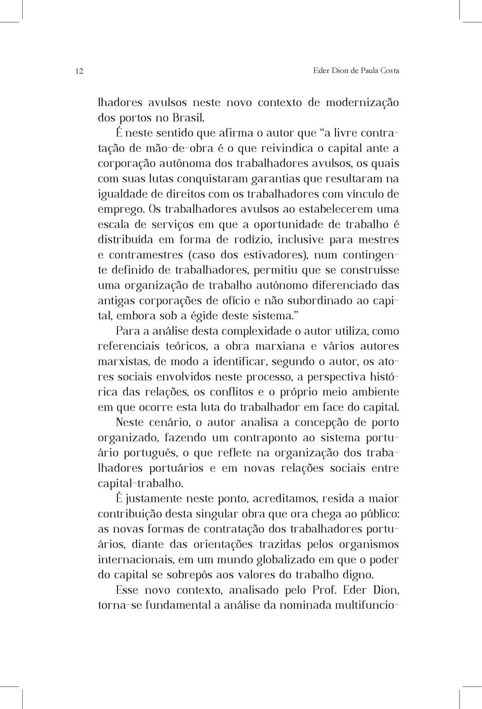 garantias que resultaram na igualdade de direitos com os trabalhadores com vínculo de emprego.