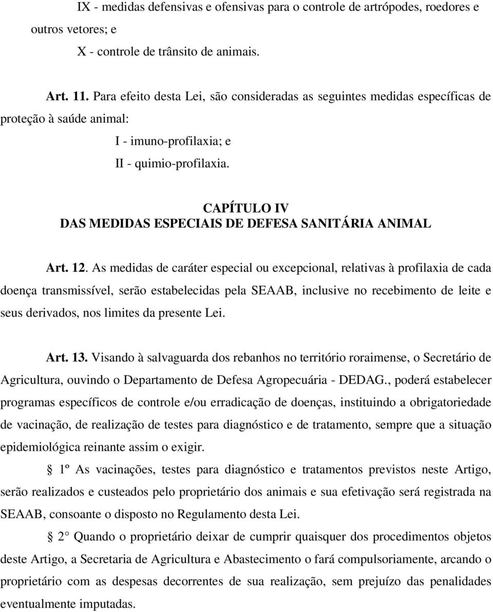 CAPÍTULO IV DAS MEDIDAS ESPECIAIS DE DEFESA SANITÁRIA ANIMAL Art. 12.