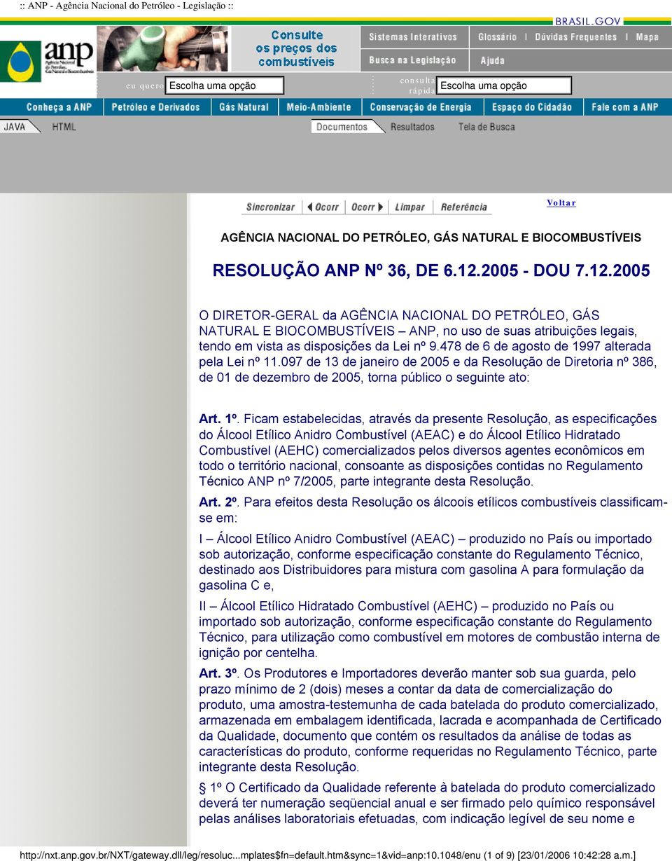 478 de 6 de agosto de 1997 alterada pela Lei nº 11.097 de 13 de janeiro de 2005 e da Resolução de Diretoria nº 386, de 01 de dezembro de 2005, torna público o seguinte ato: Art. 1º.