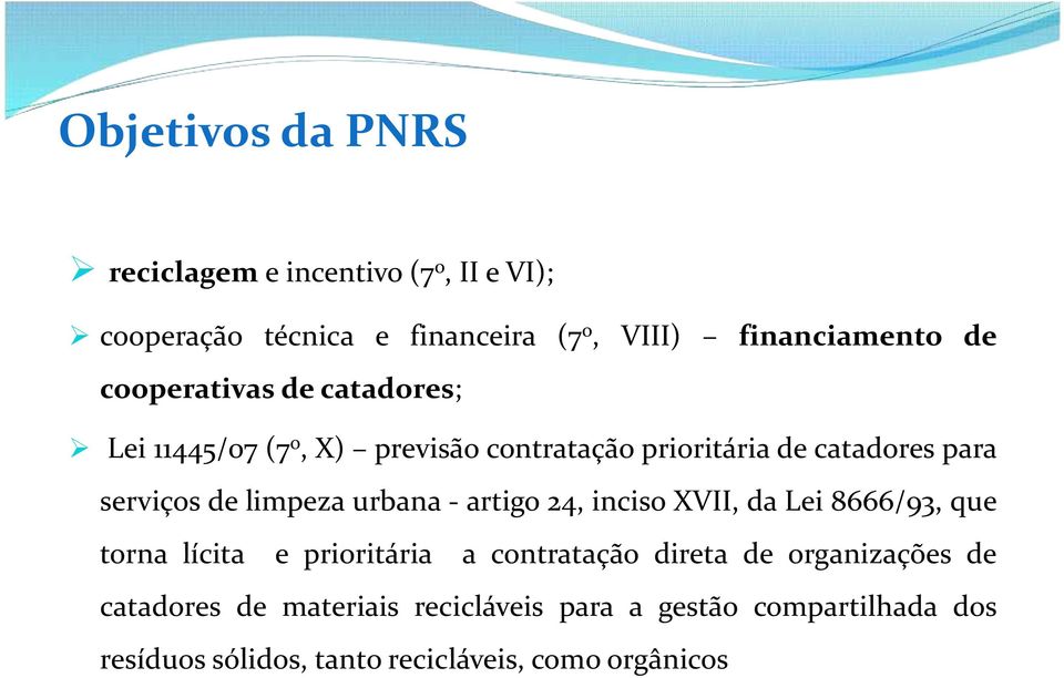 limpeza urbana - artigo 24, inciso XVII, da Lei 8666/93, que torna lícita e prioritária a contratação direta de