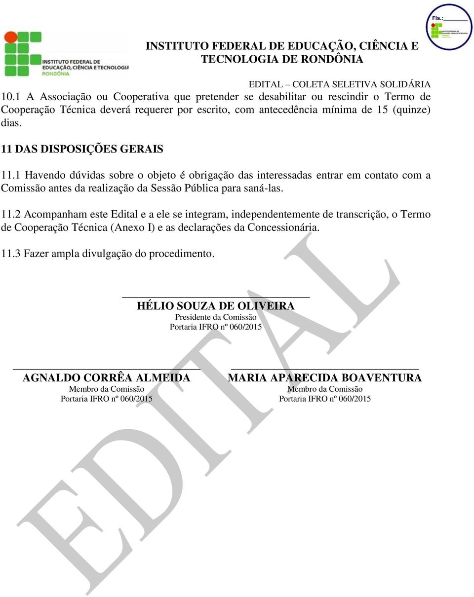 11.3 Fazer ampla divulgação do procedimento.