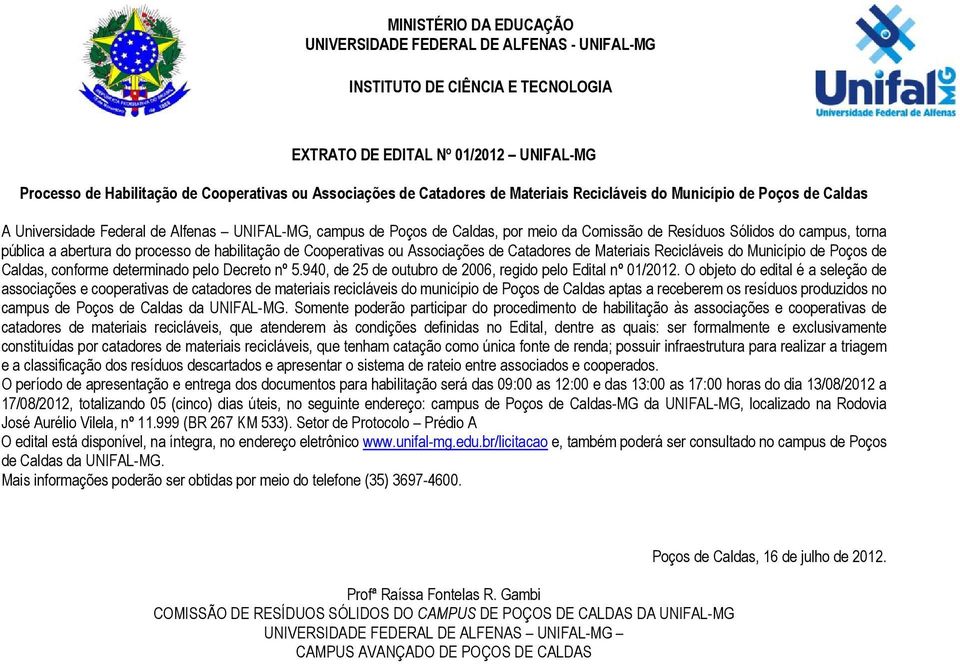 pública a abertura do processo de habilitação de Cooperativas ou Associações de Catadores de Materiais Recicláveis do Município de Poços de Caldas, conforme determinado pelo Decreto nº 5.