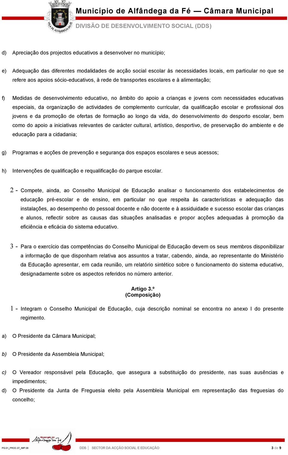 organização de actividades de complemento curricular, da qualificação escolar e profissional dos jovens e da promoção de ofertas de formação ao longo da vida, do desenvolvimento do desporto escolar,