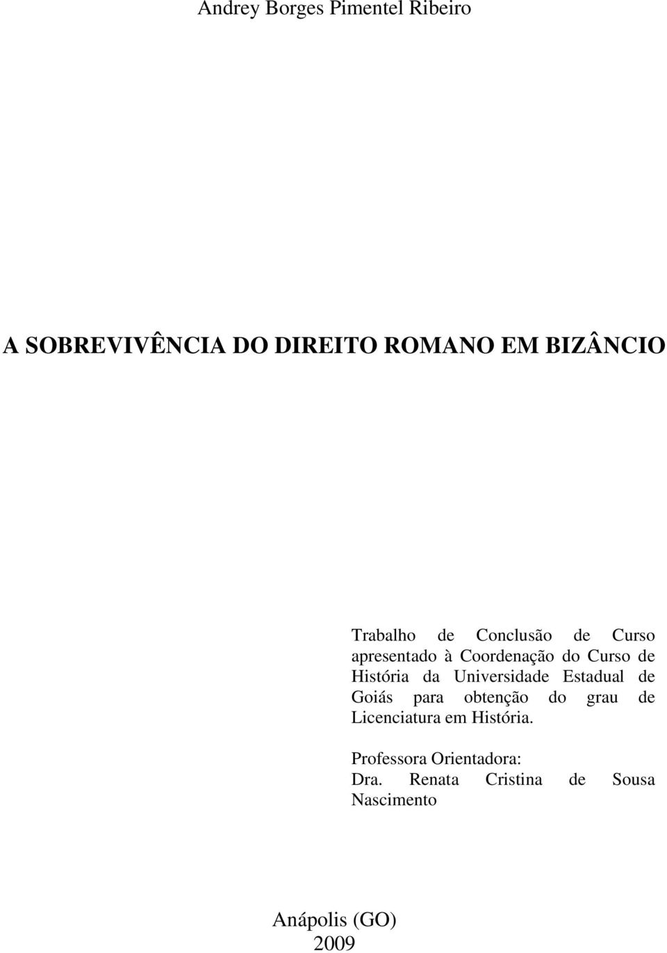 Universidade Estadual de Goiás para obtenção do grau de Licenciatura em História.