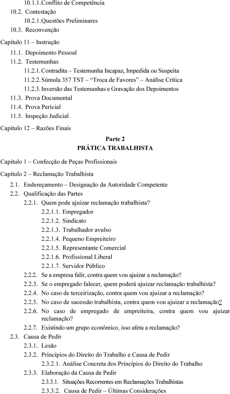 1. Endereçamento Designação da Autoridade Competente 2.2. Qualificação das Partes 2.2.1. Quem pode ajuizar reclamação trabalhista? 2.2.1.1. Empregador 2.2.1.2. Sindicato 2.2.1.3. Trabalhador avulso 2.