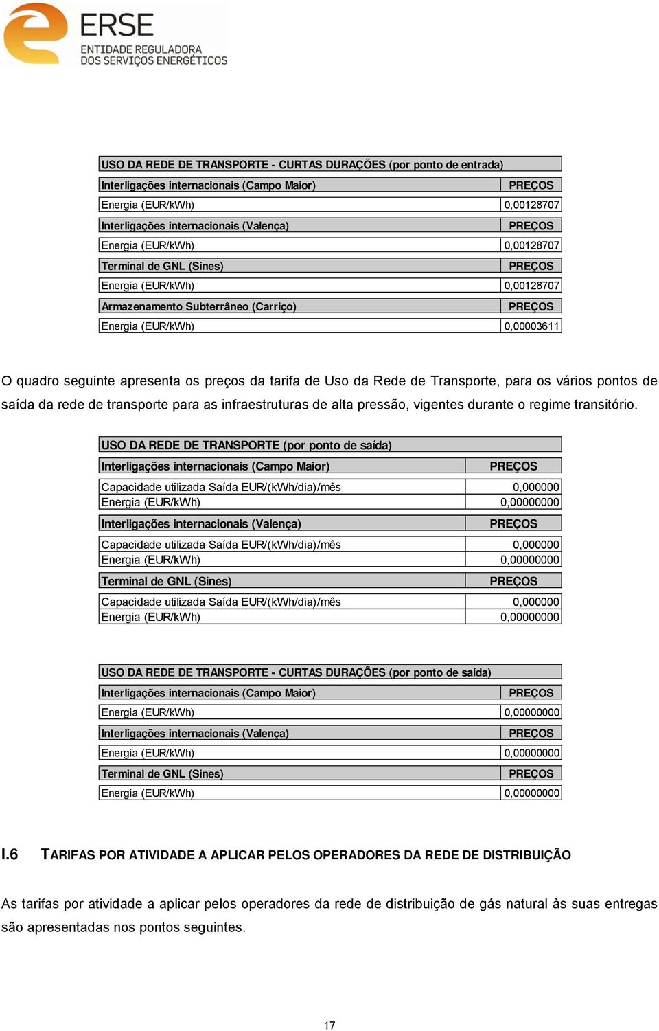 saída da rede de transporte para as infraestruturas de alta pressão, vigentes durante o regime transitório.