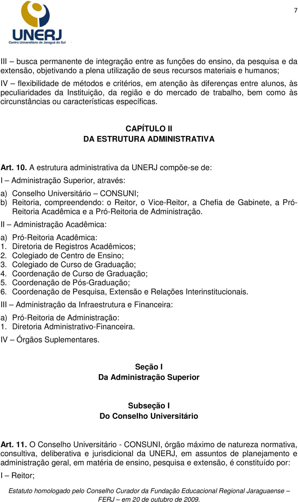 CAPÍTULO II DA ESTRUTURA ADMINISTRATIVA Art. 10.