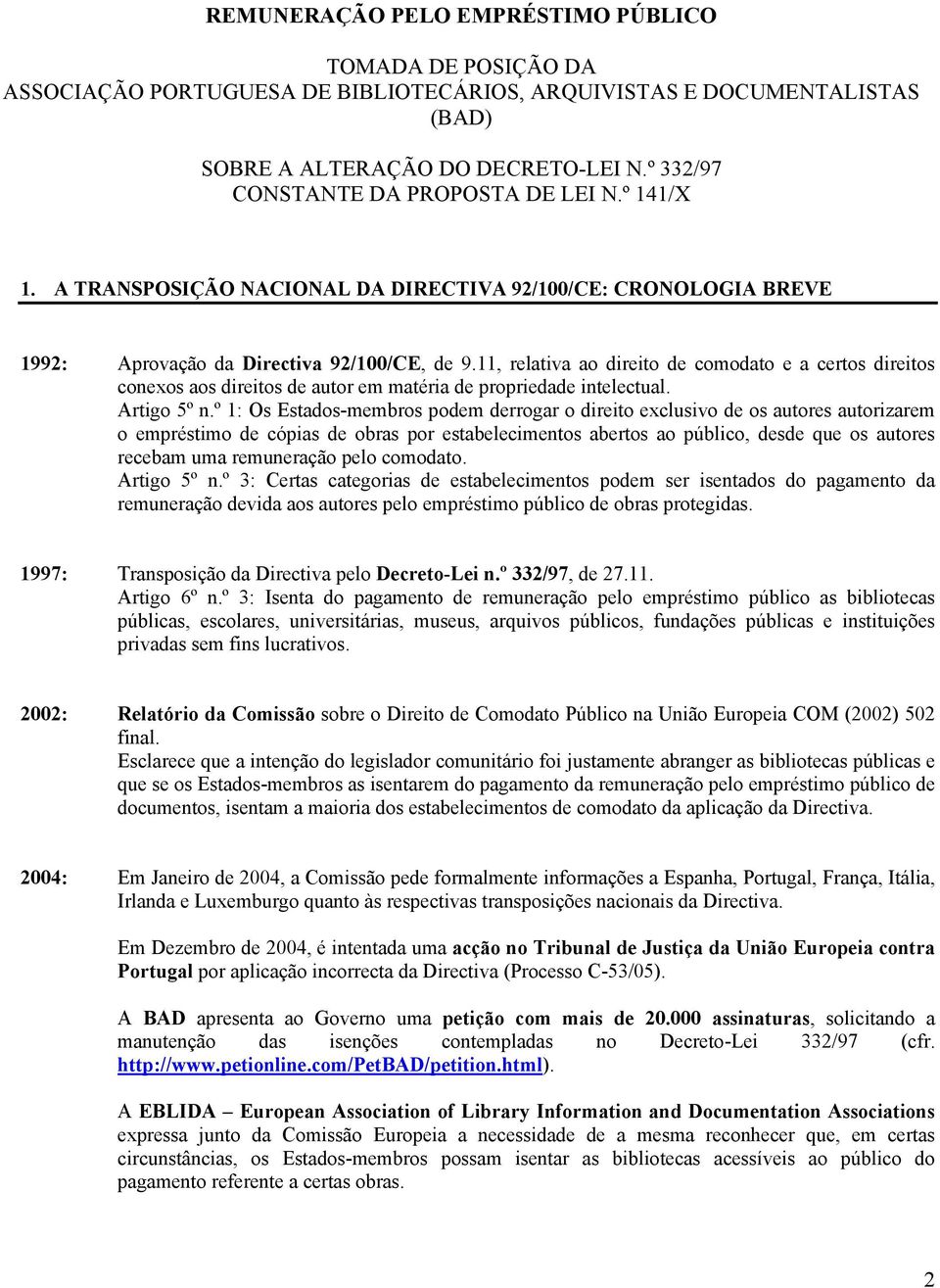 11, relativa ao direito de comodato e a certos direitos conexos aos direitos de autor em matéria de propriedade intelectual. Artigo 5º n.