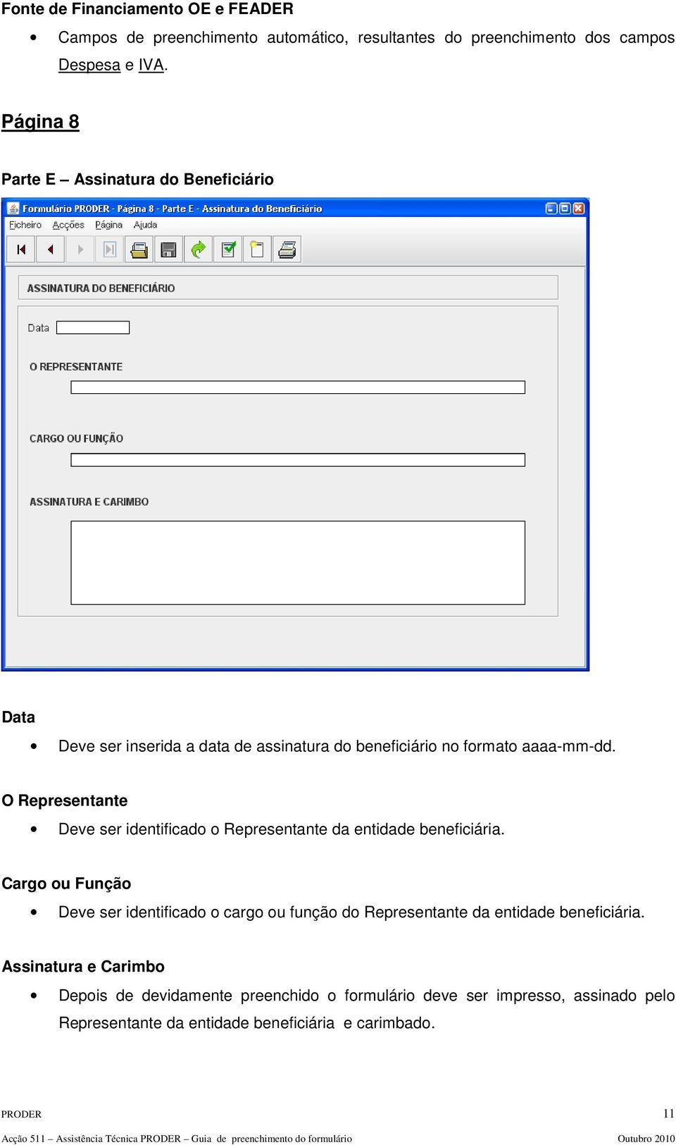 O Representante Deve ser identificado o Representante da entidade beneficiária.