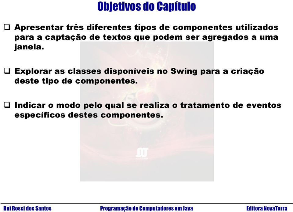 Explorar as classes disponíveis no Swing para a criação deste tipo de