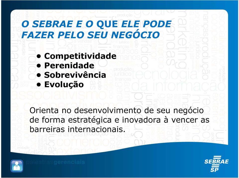 Orienta no desenvolvimento de seu negócio de forma