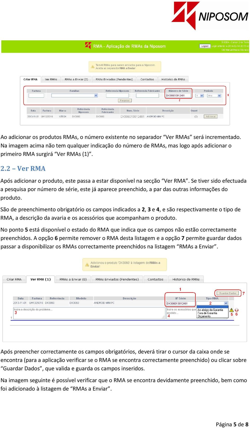 2 Ver RMA Após adicionar o produto, este passa a estar disponível na secção Ver RMA.