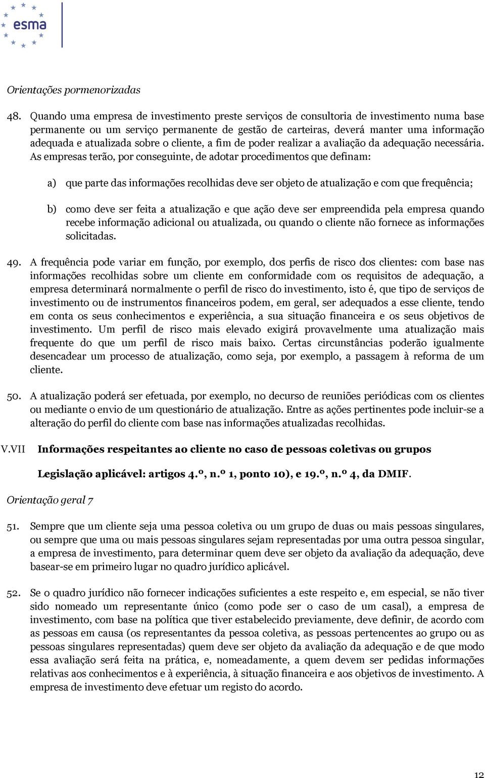 atualizada sobre o cliente, a fim de poder realizar a avaliação da adequação necessária.