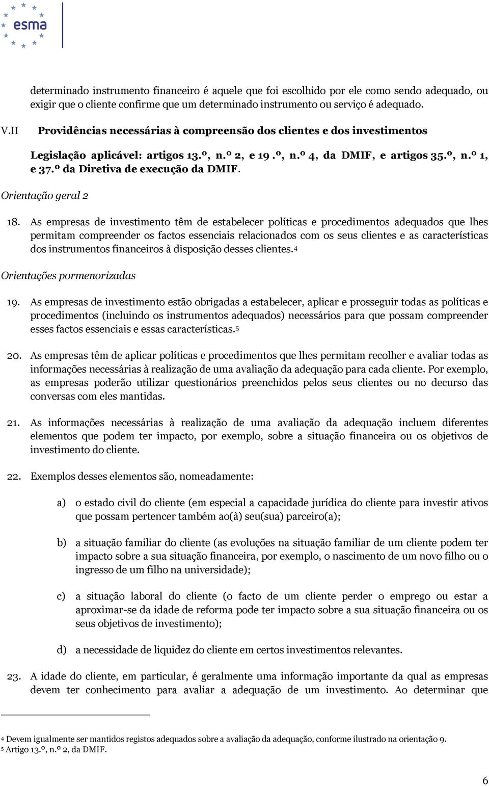 º da Diretiva de execução da DMIF. Orientação geral 2 18.