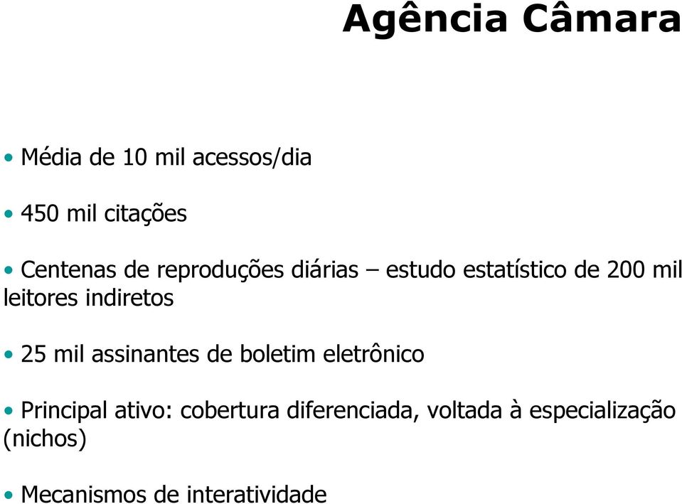 indiretos 25 mil assinantes de boletim eletrônico Principal ativo: