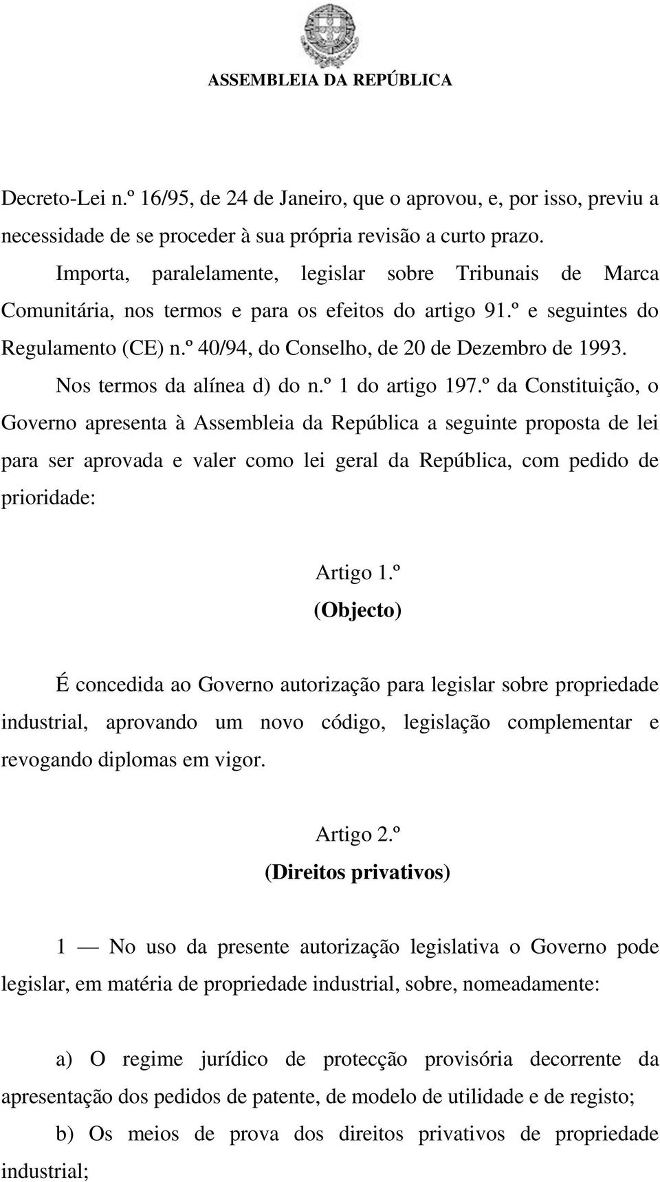 Nos termos da alínea d) do n.º 1 do artigo 197.