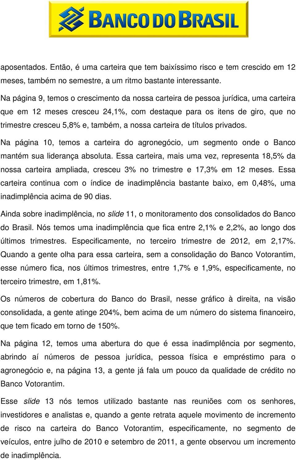 carteira de títulos privados. Na página 10, temos a carteira do agronegócio, um segmento onde o Banco mantém sua liderança absoluta.