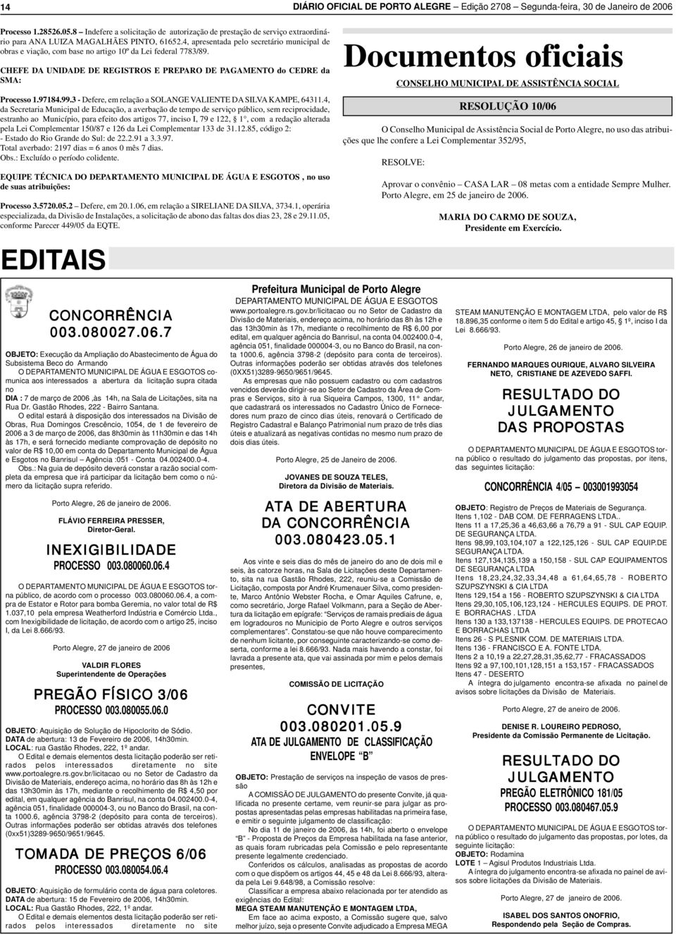 4, presentd pelo secretário municipl de obrs e vição, com bse no rtigo 10º d Lei federl 7783/89. CHEFE DA UNIDADE DE REGISTROS E PREPARO DE PAGAMENTO do CEDRE d SMA: Processo 1.97184.99.