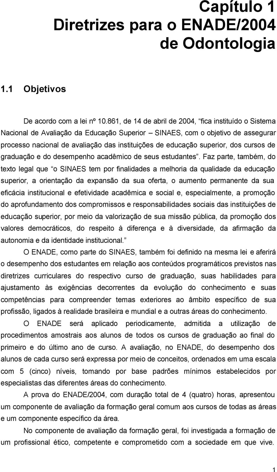 superior, dos cursos de graduação e do desempenho acadêmico de seus estudantes.