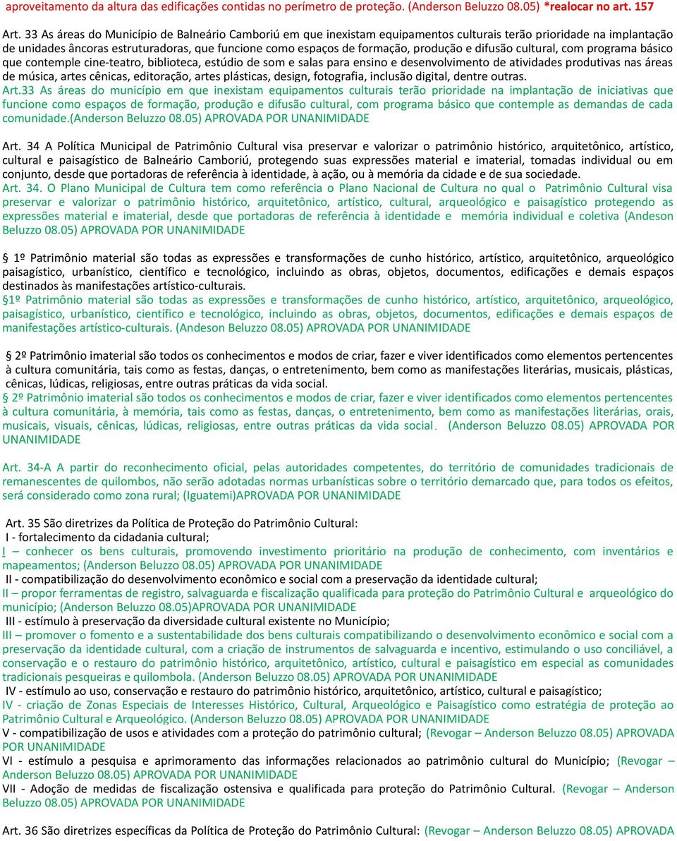 produção e difusão cultural, com programa básico que contemple cine-teatro, biblioteca, estúdio de som e salas para ensino e desenvolvimento de atividades produtivas nas áreas de música, artes