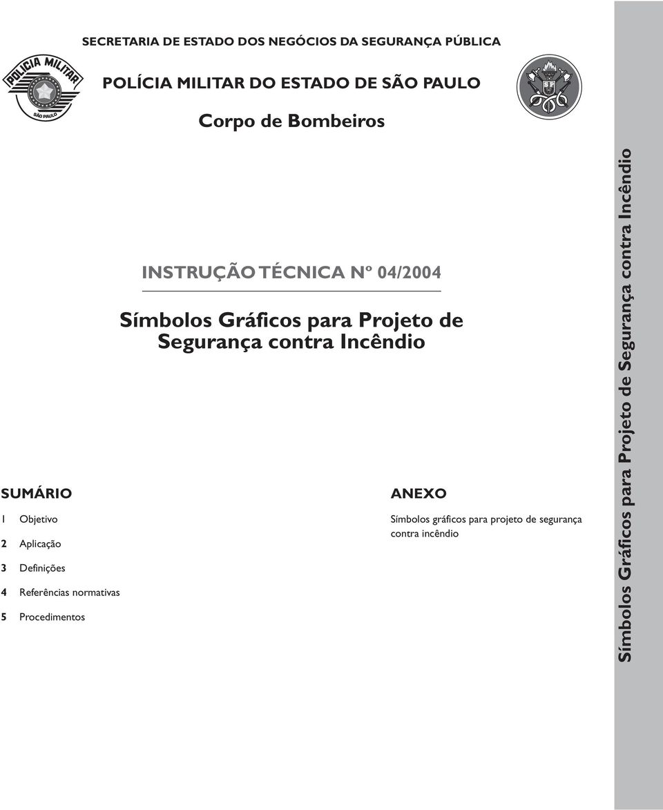 INSTRUÇÃO TÉCNICA Nº 04/2004 Símbolos Gráficos para Projeto de Segurança contra Incêndio ANEXO