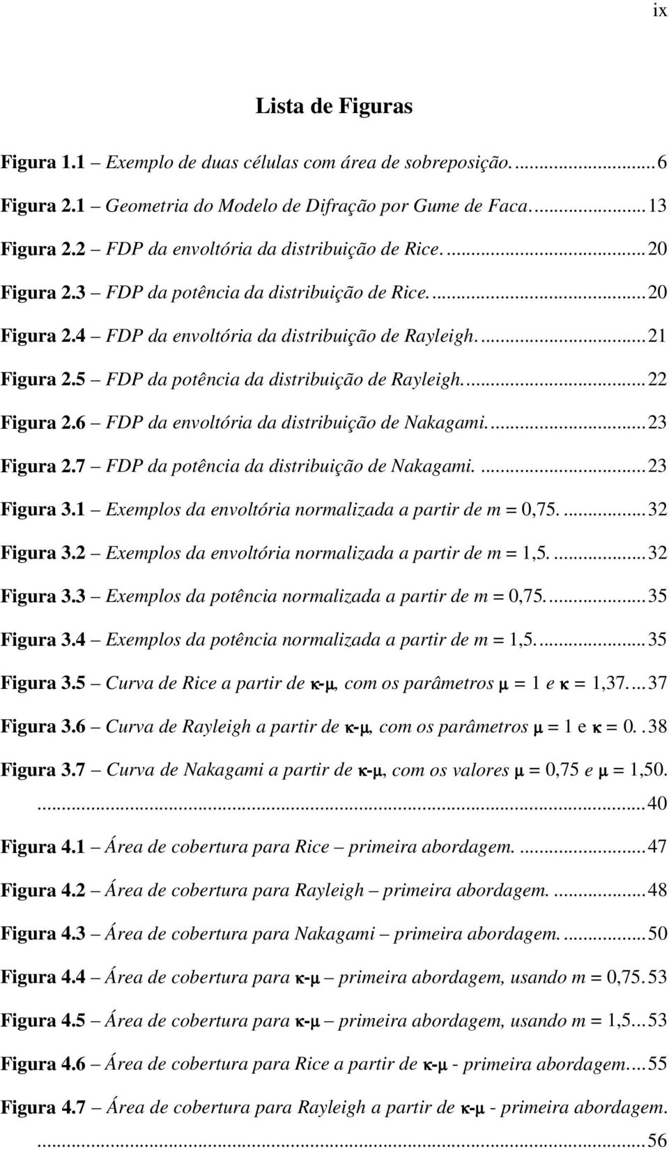 Exemplos da evoltóa omalzada a pat de m =,75....3 Fgua 3. Exemplos da evoltóa omalzada a pat de m =,5....3 Fgua 3.3 Exemplos da potêca omalzada a pat de m =,75...35 Fgua 3.