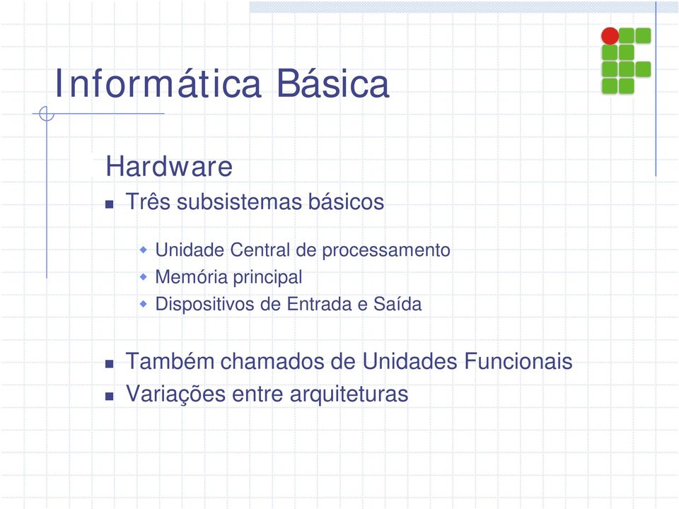 Dispositivos de Entrada e Saída Também