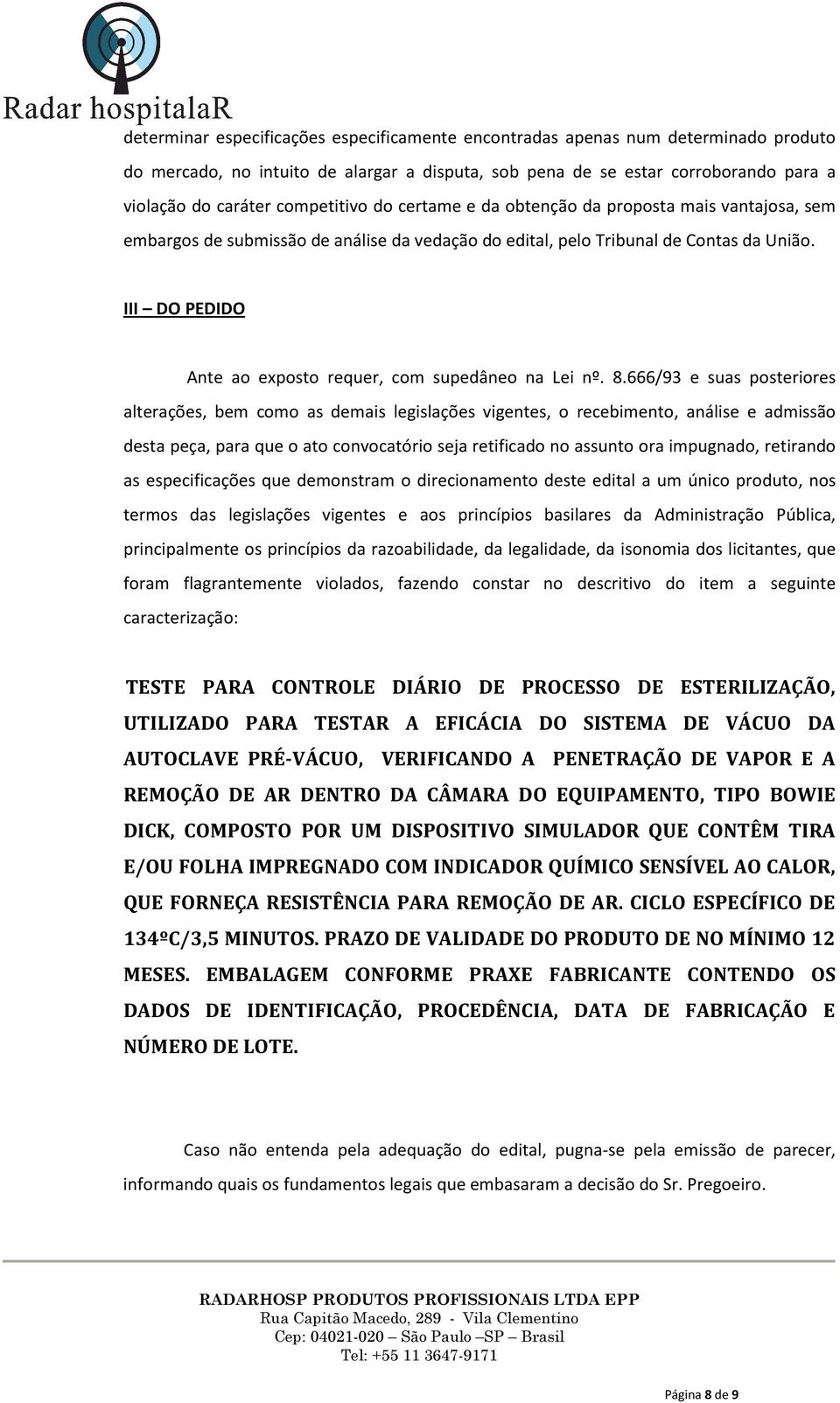 DO PED III DO PEDIDO Ante ao exposto requer, com supedâneo na Lei nº. 8.