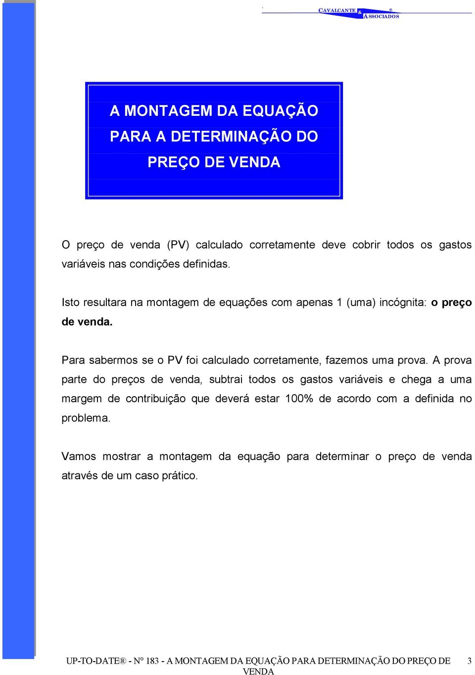 Para sabermos se o PV foi calculado corretamente, fazemos uma prova.