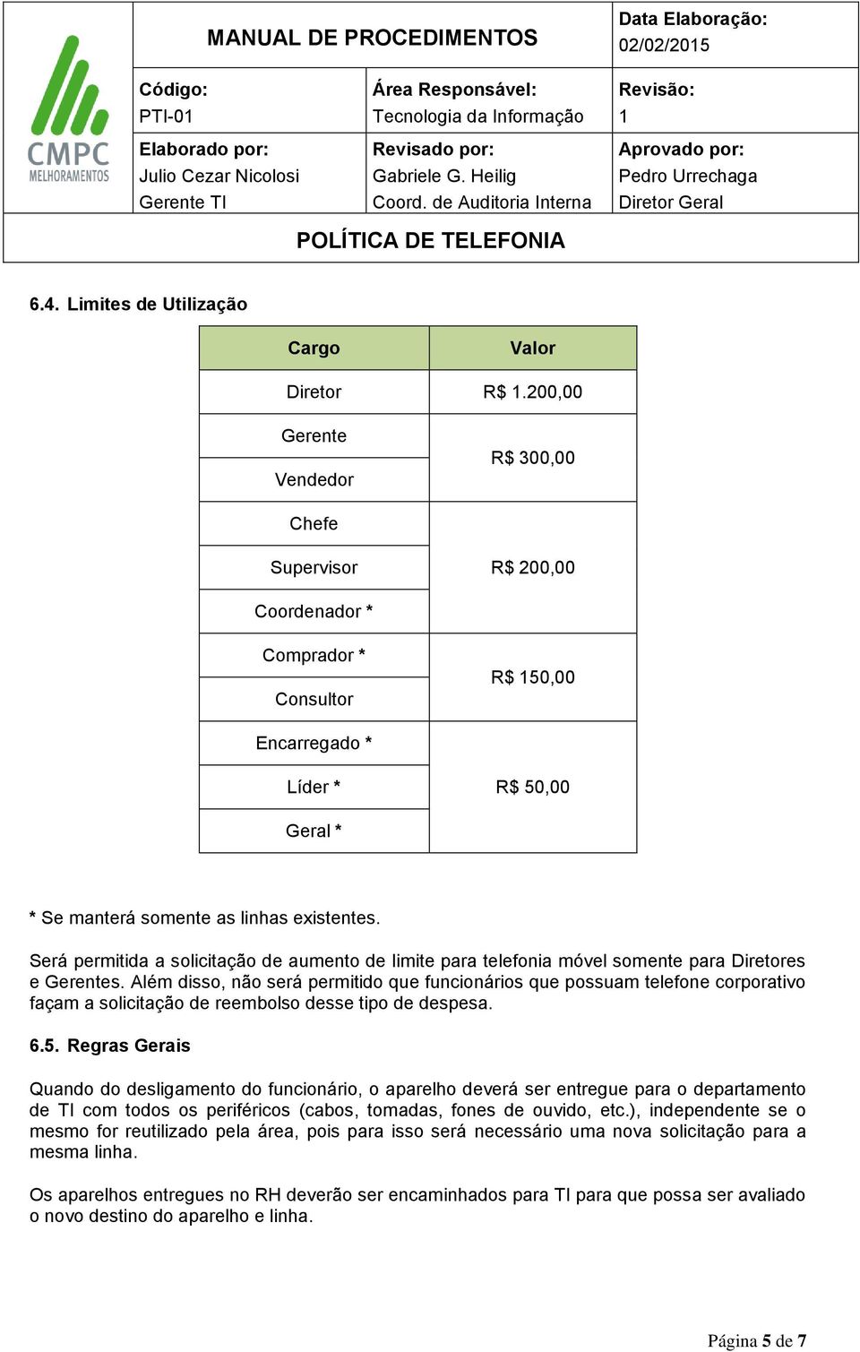 Será permitida a solicitação de aumento de limite para telefonia móvel somente para Diretores e Gerentes.