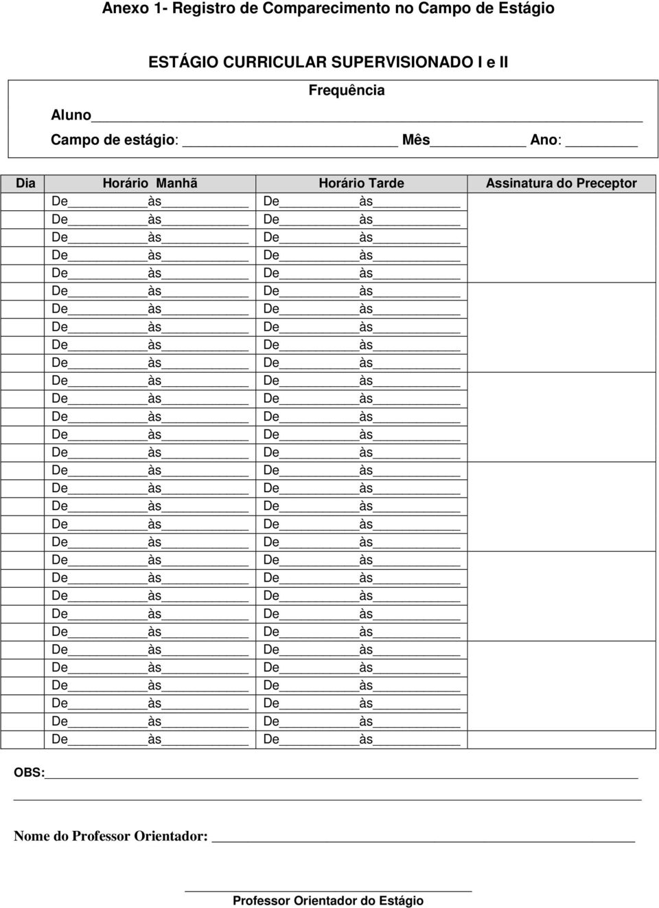 estágio: Mês Ano: Dia Horário Manhã Horário Tarde Assinatura do