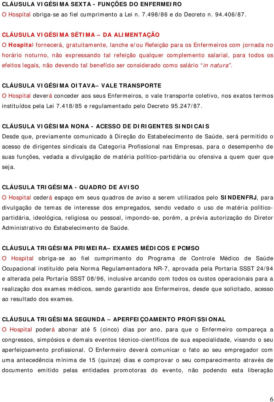 salarial, para todos os efeitos legais, não devendo tal benefício ser considerado como salário in natura.