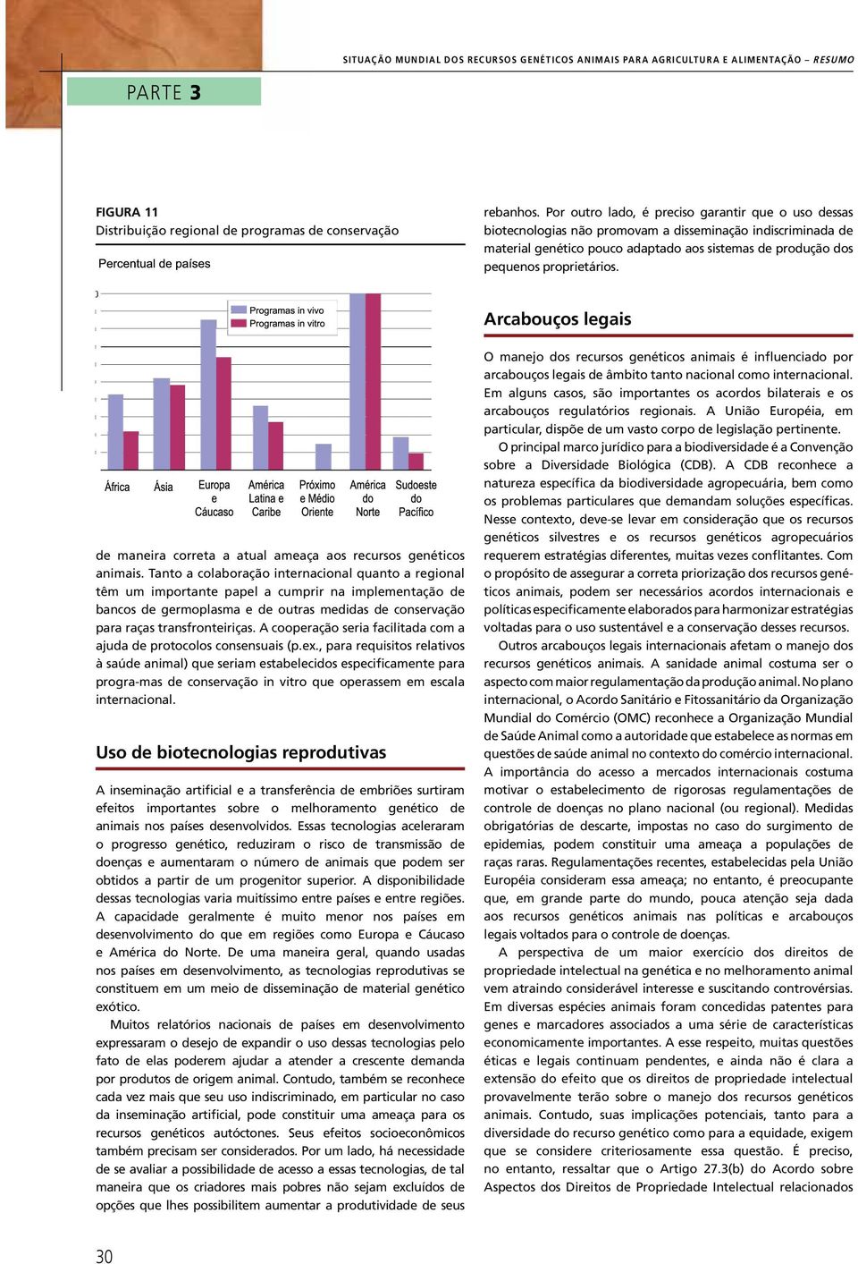 Arcabouços legais de maneira correta a atual ameaça aos recursos genéticos animais.