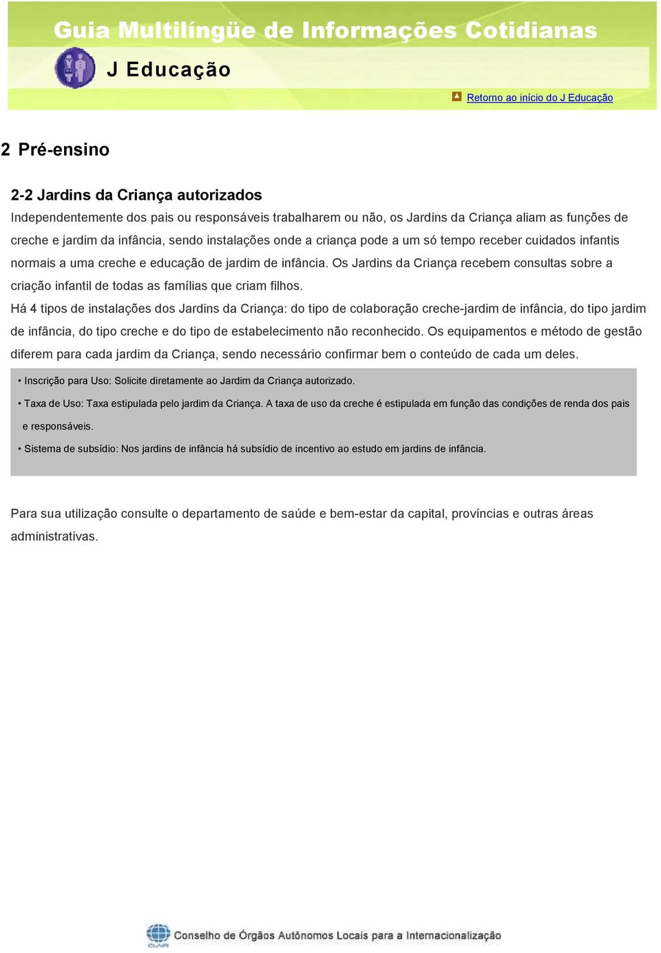 Os Jardins da Criança recebem consultas sobre a criação infantil de todas as famílias que criam filhos.