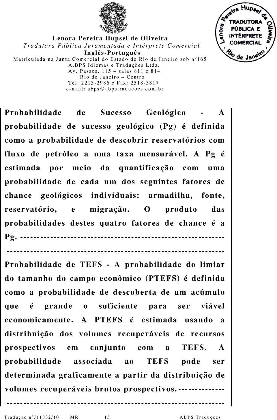 O produto das probabilidades destes quatro fatores de chance é a Pg.