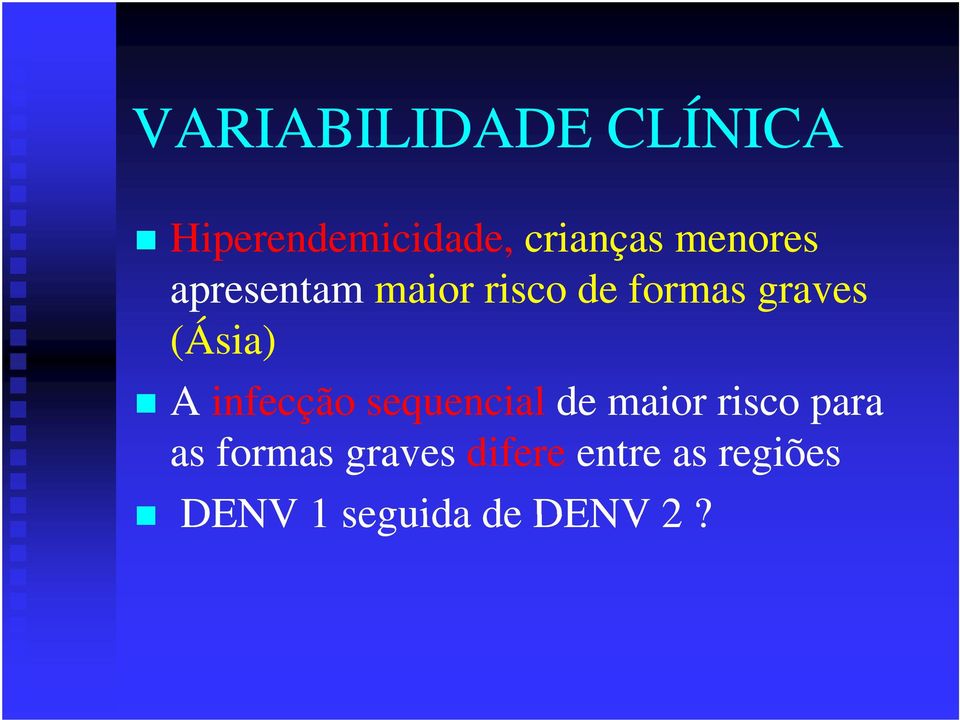 (Ásia) A infecção sequencial de maior risco para as