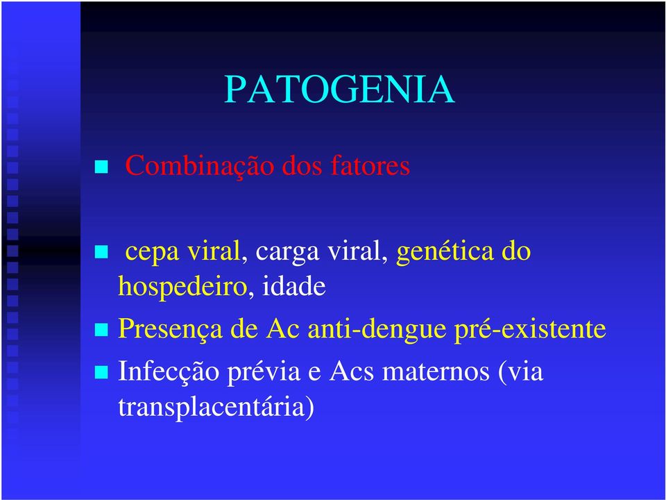 Presença de Ac anti-dengue pré-existente