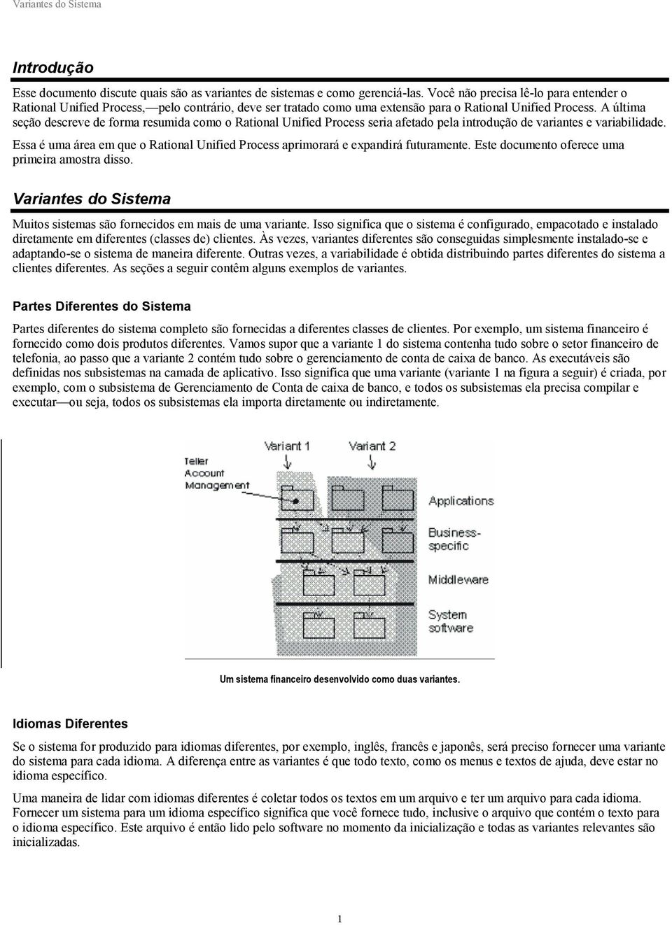 A última seção descreve de forma resumida como o Rational Unified Process seria afetado pela introdução de variantes e variabilidade.