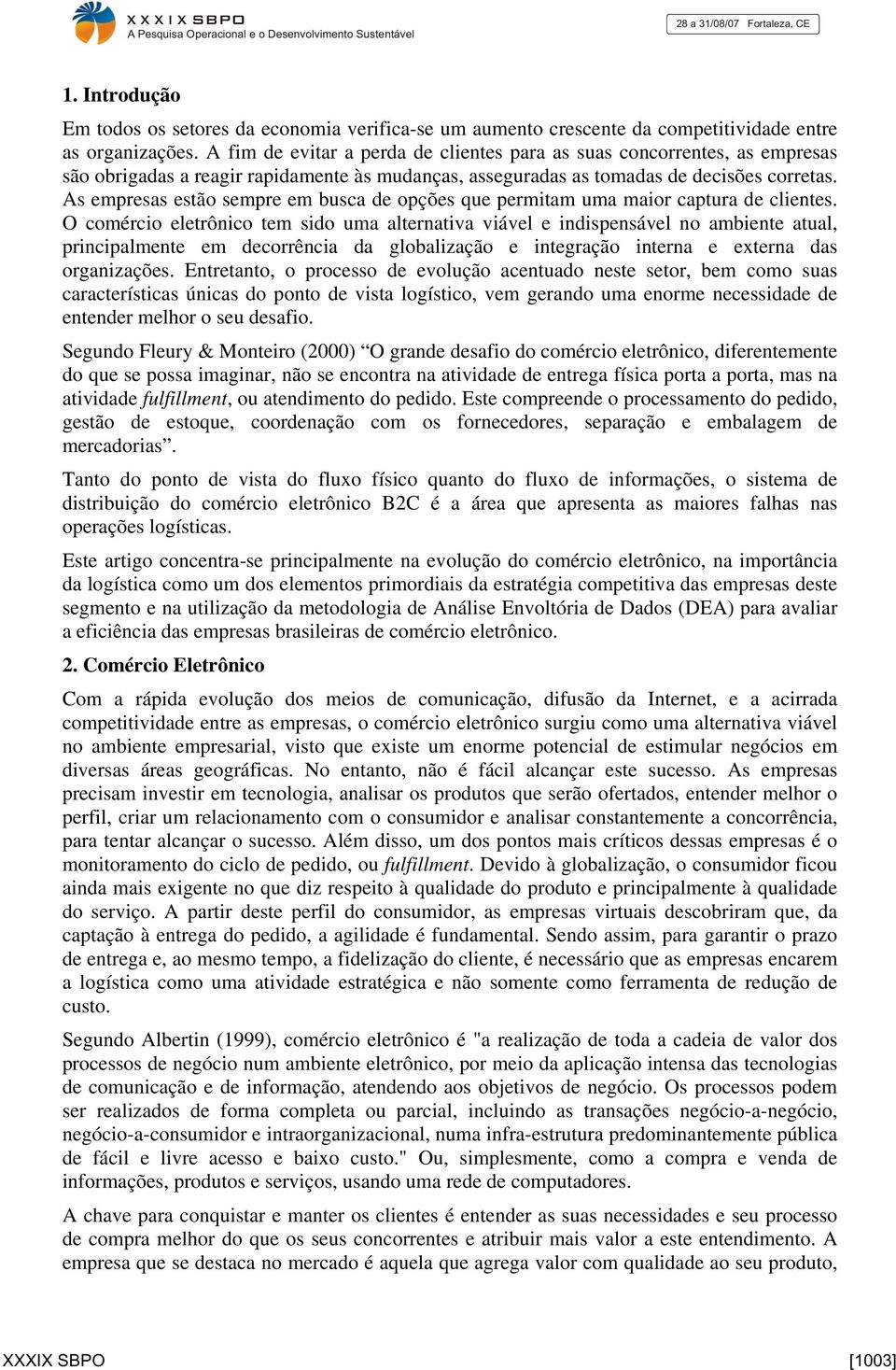 As empresas estão sempre em busca de opções que permitam uma maior captura de clientes.