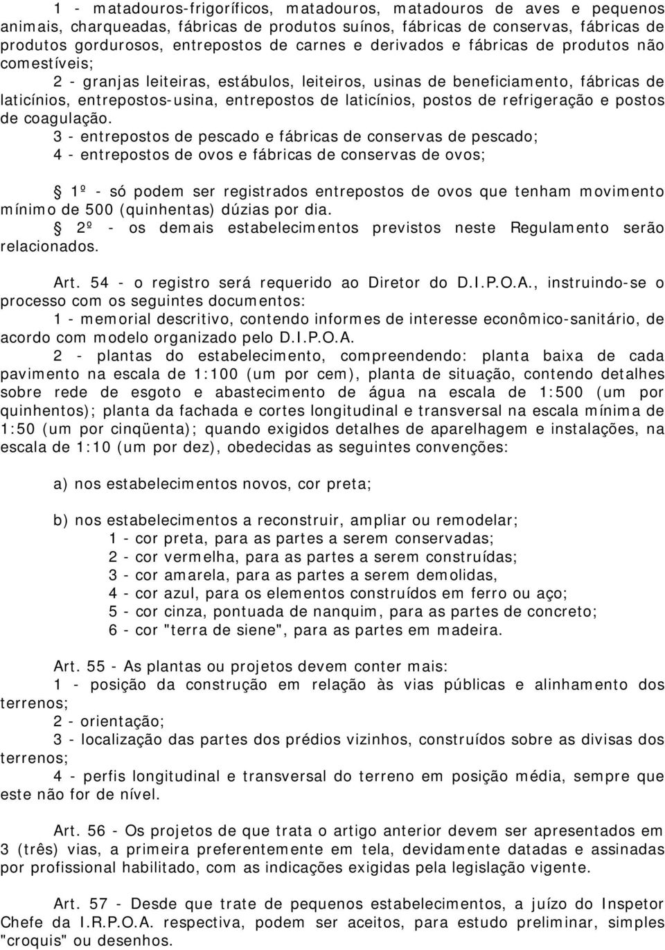 de refrigeração e postos de coagulação.