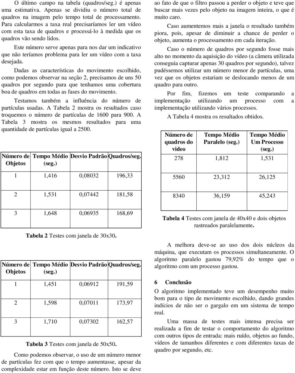 Este número serve apenas para nos dar um indicativo que não teríamos problema para ler um vídeo com a taxa desejada.