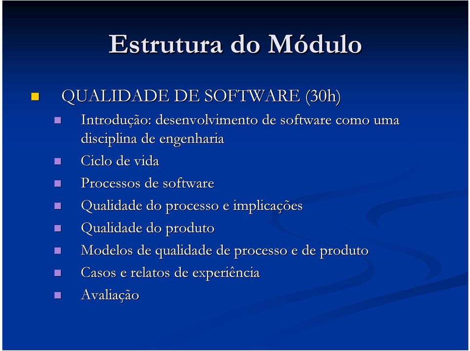 software Qualidade do processo e implicações Qualidade do produto Modelos