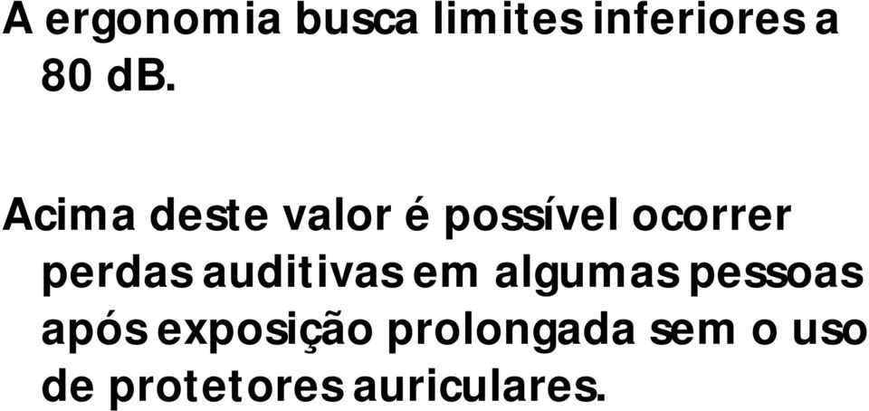 auditivas em algumas pessoas após exposição