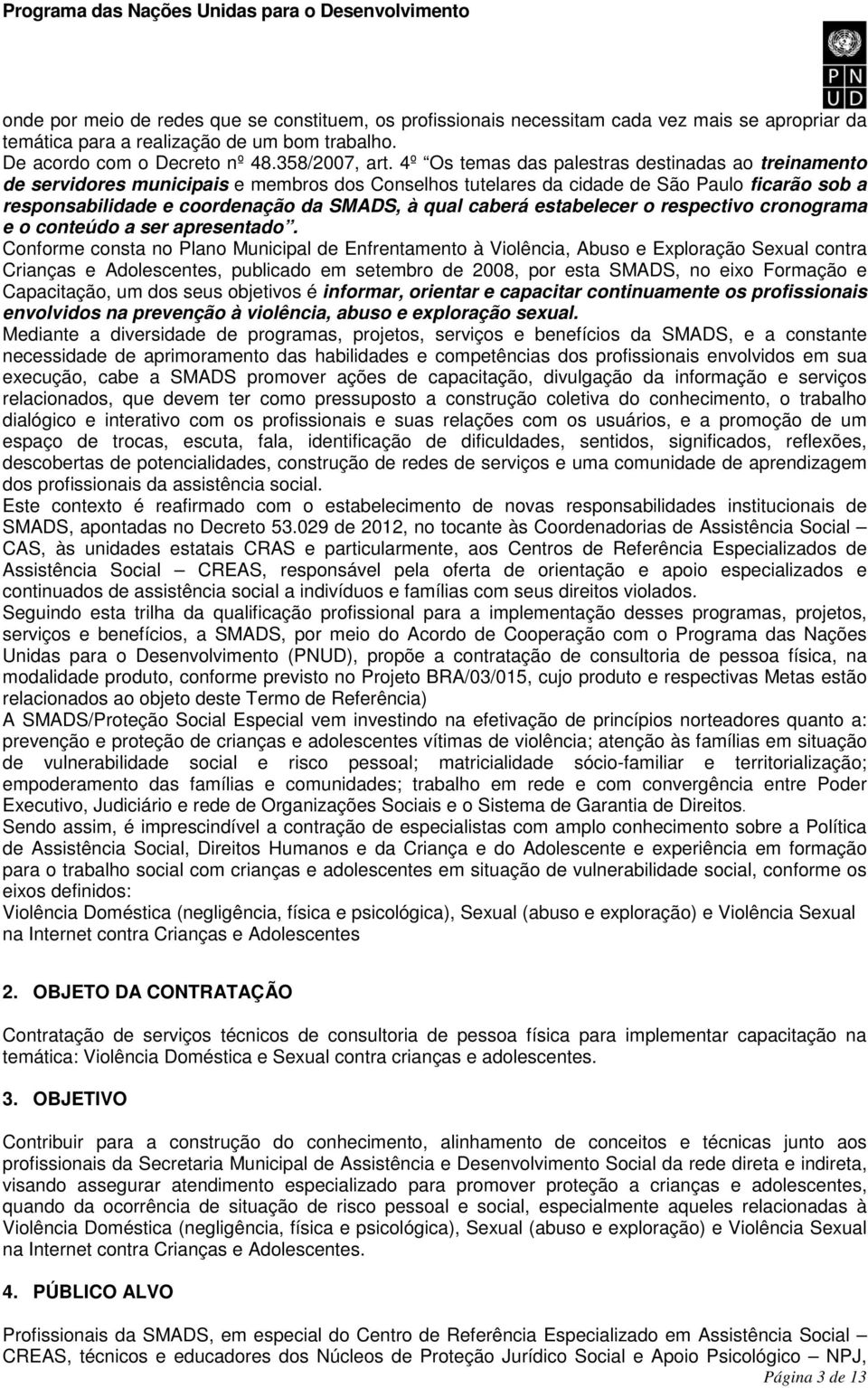 caberá estabelecer o respectivo cronograma e o conteúdo a ser apresentado.