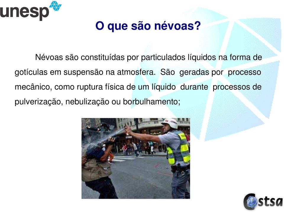 gotículas em suspensão na atmosfera.