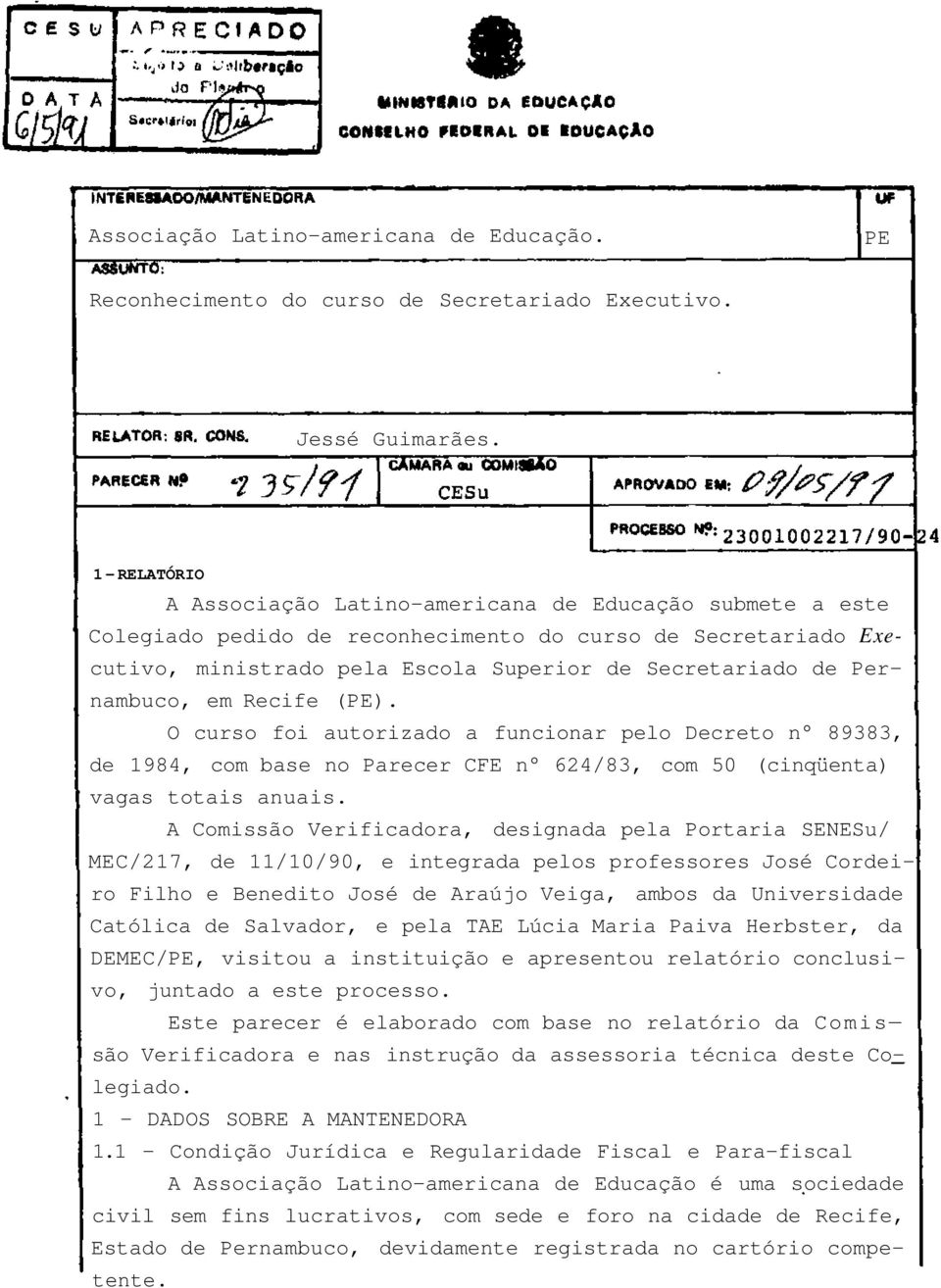 Pernambuco, em Recife (PE). O curso foi autorizado a funcionar pelo Decreto n 89383, de 1984, com base no Parecer CFE n 624/83, com 50 (cinqüenta) vagas totais anuais.