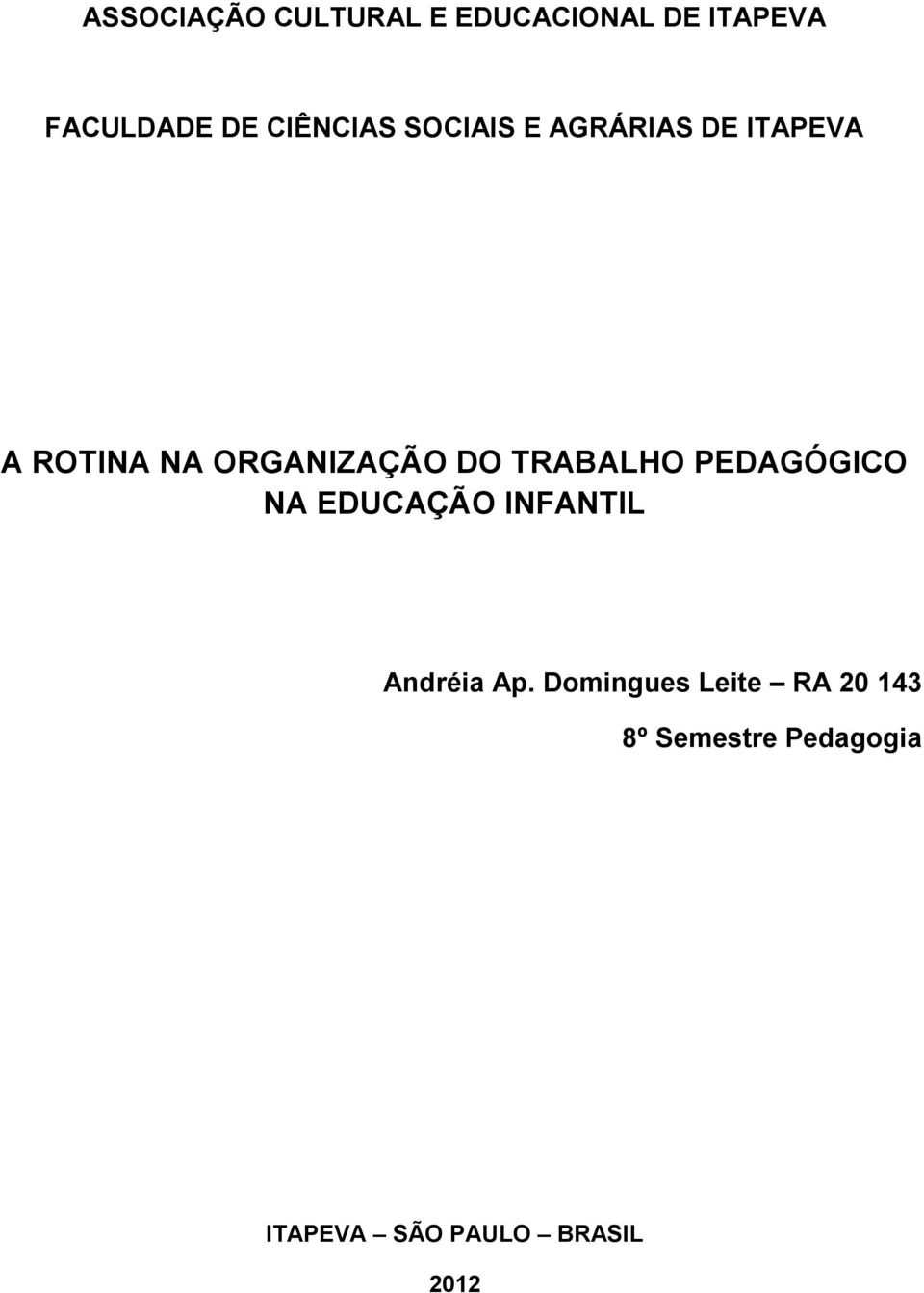 DO TRABALHO PEDAGÓGICO NA EDUCAÇÃO INFANTIL Andréia Ap.